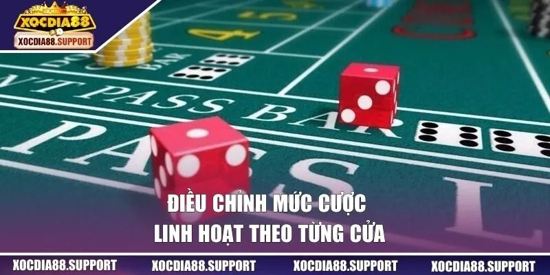 Điều chỉnh mức cược linh hoạt theo từng cửa